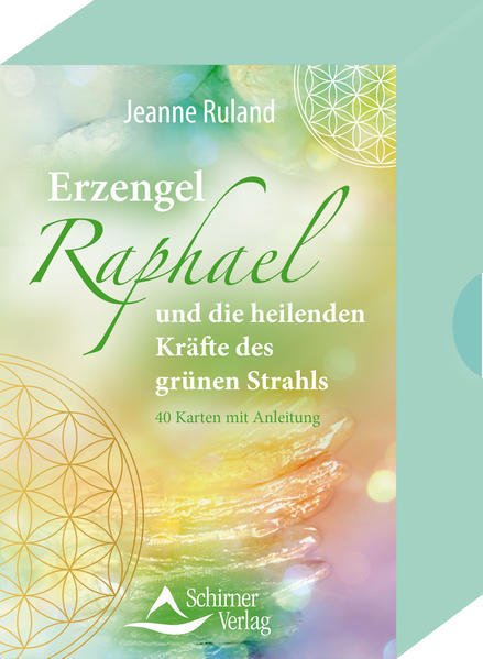 Jeanne Ruland : Erzengel Raphael und die heilenden Kräfte de grünen Strahls